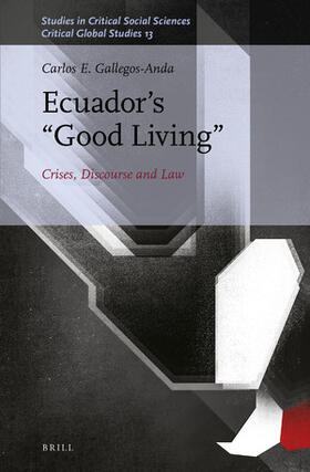 Gallegos-Anda | Ecuador's "Good Living": Crises, Discourse and Law | Buch | 978-90-04-43950-4 | sack.de