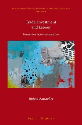 Zandvliet | Trade, Investment and Labour: Interactions in International Law | Buch | 978-90-04-43984-9 | sack.de