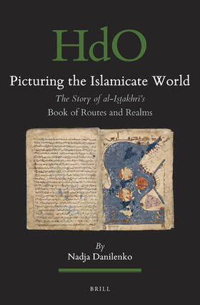 Danilenko | Picturing the Islamicate World: The Story of Al-I&#7779;&#7789;akhr&#299;'s Book of Routes and Realms | Buch | 978-90-04-43985-6 | sack.de