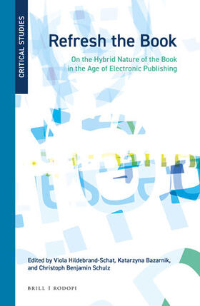 Refresh the Book: On the Hybrid Nature of the Book in the Age of Electronic Publishing | Buch | 978-90-04-44084-5 | sack.de