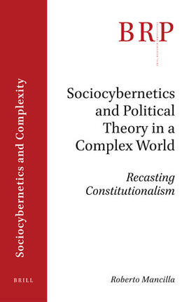 Mancilla Castro | Sociocybernetics and Political Theory in a Complex World: Recasting Constitutionalism | Buch | 978-90-04-44098-2 | sack.de