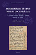 Shanazarova |  Manifestations of a Sufi Woman in Central Asia: A Critical Edition of &#7716;&#257;fi&#7827;-I Ba&#7779;&#299;r's Ma&#7827;har Al-&#703;aj&#257;&#702; | Buch |  Sack Fachmedien