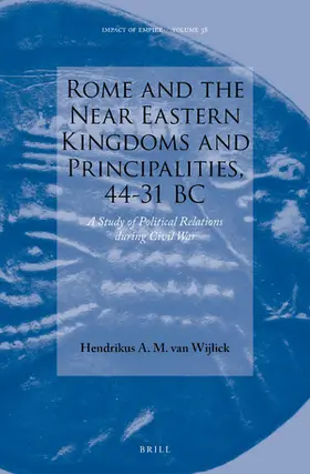 van Wijlick |  Rome and the Near Eastern Kingdoms and Principalities, 44-31 BC | Buch |  Sack Fachmedien