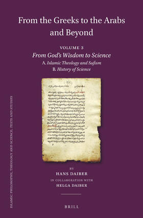 Daiber | From the Greeks to the Arabs and Beyond: Volume 3: From God´s Wisdom to Science: A. Islamic Theology and Sufism, B. History of Science | Buch | 978-90-04-44179-8 | sack.de