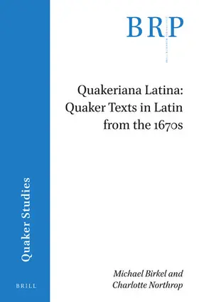 Birkel / Northrop |  Quakeriana Latina: Quaker Texts in Latin from the 1670s | Buch |  Sack Fachmedien