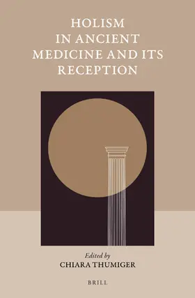 Thumiger |  Holism in Ancient Medicine and Its Reception | Buch |  Sack Fachmedien