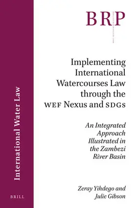 Yihdego / Gibson |  Implementing International Watercourses Law through the WEF Nexus and SDGs | Buch |  Sack Fachmedien