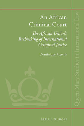 Mystris | An African Criminal Court: The African Union's Rethinking of International Criminal Justice | Buch | 978-90-04-44494-2 | sack.de