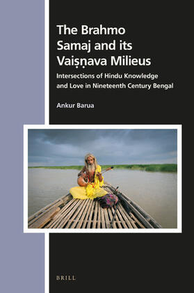Barua | The Brahmo Samaj and Its Vai&#7779;&#7751;ava Milieus: Intersections of Hindu Knowledge and Love in Nineteenth Century Bengal | Buch | sack.de