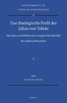 Pabst | Das Theologische Profil Des Julian Von Toledo: Das Leben Und Wirken Eines Westgotischen Bischofs Des Siebten Jahrhunderts | Buch | 978-90-04-44543-7 | sack.de