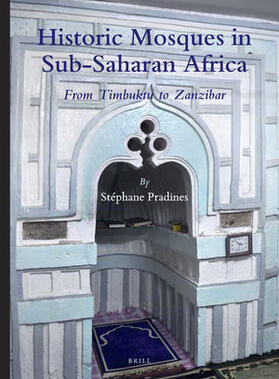 Pradines | Historic Mosques in Sub-Saharan Africa: From Timbuktu to Zanzibar | Buch | 978-90-04-44554-3 | sack.de