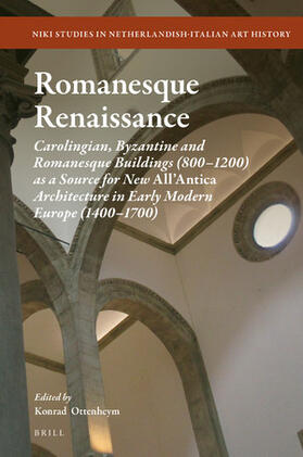 Ottenheym | Romanesque Renaissance: Carolingian, Byzantine and Romanesque Buildings (800-1200) as a Source for New All'antica Architecture in Early Modern | Buch | 978-90-04-44661-8 | sack.de