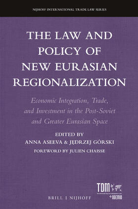 Aseeva / Górski |  The Law and Policy of New Eurasian Regionalization: Economic Integration, Trade, and Investment in the Post-Soviet and Greater Eurasian Space | Buch |  Sack Fachmedien