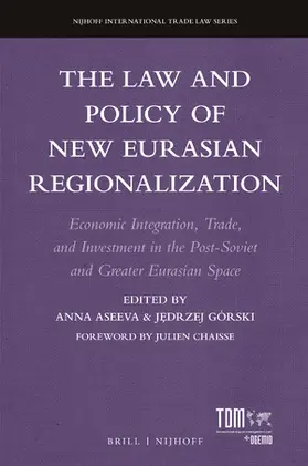 Aseeva / Górski |  The Law and Policy of New Eurasian Regionalization: Economic Integration, Trade, and Investment in the Post-Soviet and Greater Eurasian Space | Buch |  Sack Fachmedien