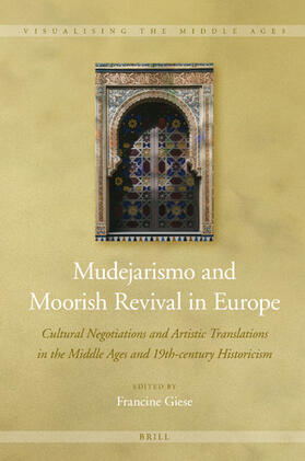 Mudejarismo and Moorish Revival in Europe: Cultural Negotiations and Artistic Translations in the Middle Ages and 19th-Century Historicism | Buch | 978-90-04-44820-9 | sack.de
