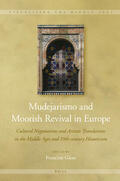  Mudejarismo and Moorish Revival in Europe: Cultural Negotiations and Artistic Translations in the Middle Ages and 19th-Century Historicism | Buch |  Sack Fachmedien