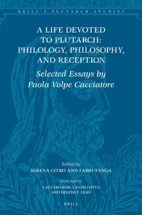 Volpe Cacciatore / Citro / Tanga |  A Life Devoted to Plutarch: Philology, Philosophy, and Reception | Buch |  Sack Fachmedien