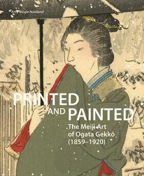 Newland | Printed and Painted: The Meiji Art of Ogata Gekk&#333; (1859-1920) | Buch | 978-90-04-44850-6 | sack.de