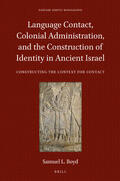 Boyd |  Language Contact, Colonial Administration, and the Construction of Identity in Ancient Israel: Constructing the Context for Contact | Buch |  Sack Fachmedien