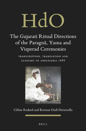 Redard / Daruwalla | The Gujarati Ritual Directions of the Paragn&#257;, Yasna and Visperad Ceremonies: Transcription, Translation and Glossary of Anklesaria 1888 | Buch | 978-90-04-44919-0 | sack.de