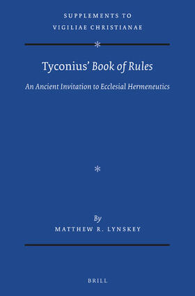 Lynskey |  Tyconius' Book of Rules: An Ancient Invitation to Ecclesial Hermeneutics | Buch |  Sack Fachmedien