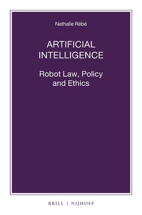 Rébé |  Artificial Intelligence: Robot Law, Policy and Ethics | Buch |  Sack Fachmedien