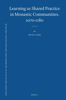 Long |  Learning as Shared Practice in Monastic Communities, 1070-1180 | Buch |  Sack Fachmedien