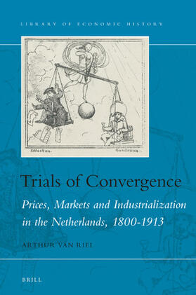 van Riel |  Trials of Convergence: Prices, Markets and Industrialization in the Netherlands, 1800-1913 | Buch |  Sack Fachmedien