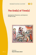 Lehner |  The End(s) of Time(s): Apocalypticism, Messianism, and Utopianism Through the Ages | Buch |  Sack Fachmedien