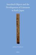 Frydman |  Inscribed Objects and the Development of Literature in Early Japan | Buch |  Sack Fachmedien