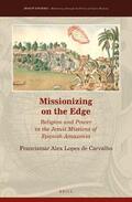 Lopes de Carvalho |  Missionizing on the Edge: Religion and Power in the Jesuit Missions of Spanish Amazonia | Buch |  Sack Fachmedien
