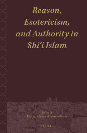Reason, Esotericism, and Authority in Shi&#703;i Islam | Buch | 978-90-04-46439-1 | sack.de