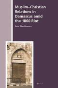 Abu-Mounes |  Muslim-Christian Relations in Damascus Amid the 1860 Riot | Buch |  Sack Fachmedien