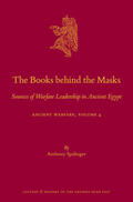 Spalinger |  The Books Behind the Masks: Sources of Warfare Leadership in Ancient Egypt. Ancient Warfare Series Volume 4 | Buch |  Sack Fachmedien