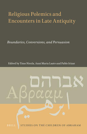  Religious Polemics and Encounters in Late Antiquity: Boundaries, Conversions, and Persuasion | Buch |  Sack Fachmedien