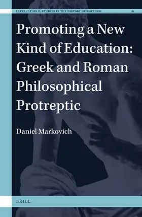 Markovich |  Promoting a New Kind of Education: Greek and Roman Philosophical Protreptic | Buch |  Sack Fachmedien