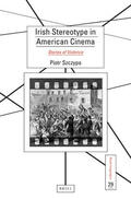 Szczypa |  Irish Stereotype in American Cinema: Stories of Violence | Buch |  Sack Fachmedien