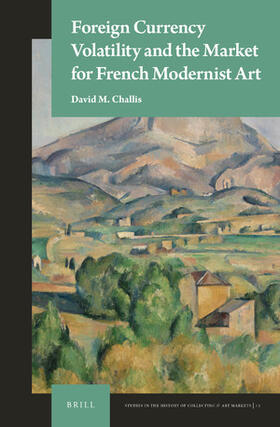 Challis | Foreign Currency Volatility and the Market for French Modernist Art | Buch | 978-90-04-46824-5 | sack.de