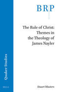 Masters |  The Rule of Christ: Themes in the Theology of James Nayler | Buch |  Sack Fachmedien