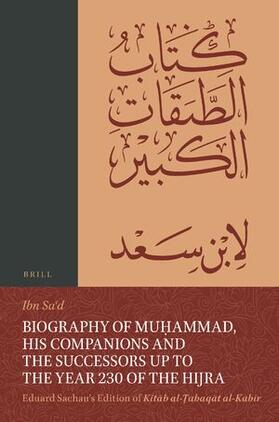 Ibn Sa'd | Biography of Mu&#7717;ammad, His Companions and the Successors Up to the Year 230 of the Hijra: Eduard Sachau's Edition of Kit&#257;b Al-&#7788;abaq&#257;t Al-Kab&#299;r | Buch | 978-90-04-46991-4 | sack.de