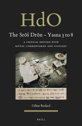 Redard | The Sr&#333;s Dr&#333;n - Yasna 3 to 8: A Critical Edition with Ritual Commentaries and Glossary | Buch | sack.de