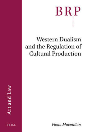 MacMillan | Western Dualism and the Regulation of Cultural Production | Buch | 978-90-04-47096-5 | sack.de