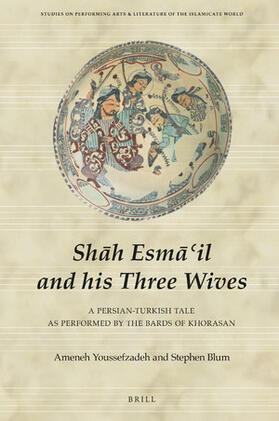 Youssefzadeh / Blum | Sh&#257;h Esm&#257;'il and His Three Wives: A Persian-Turkish Tale as Performed by the Bards of Khorasan | Buch | sack.de