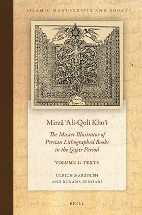 Marzolph / Zenhari | Mirz&#257; &#703;ali-Qoli Kho&#702;i: The Master Illustrator of Persian Lithographed Books in the Qajar Period. Vol. 1 | Buch | 978-90-04-47131-3 | sack.de