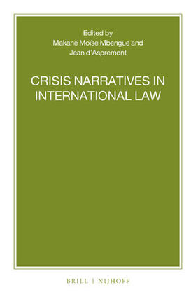 Mbengue / D'Aspremont | Crisis Narratives in International Law | Buch | 978-90-04-47235-8 | sack.de