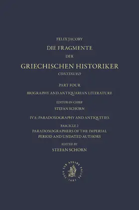 Schorn |  IV. Biography and Antiquarian Literature, E. Paradoxography and Antiquities. Fasc. 2: Paradoxographers of the Imperial Period and Undated Authors [Nos. 1667-1693] | Buch |  Sack Fachmedien
