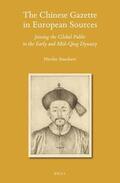 Standaert |  The Chinese Gazette in European Sources: Joining the Global Public in the Early and Mid-Qing Dynasty | Buch |  Sack Fachmedien