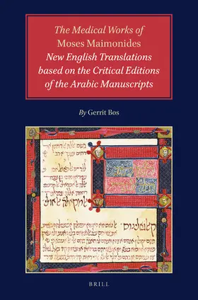 Bos |  The Medical Works of Moses Maimonides: New English Translations Based on the Critical Editions of the Arabic Manuscripts | Buch |  Sack Fachmedien
