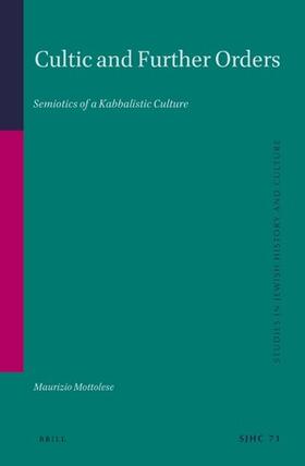 Mottolese | Cultic and Further Orders: Semiotics of a Kabbalistic Culture | Buch | 978-90-04-49897-6 | sack.de