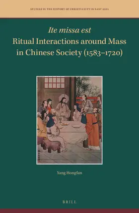 Yang |  Ite missa est-Ritual Interactions around Mass in Chinese Society (1583-1720) | Buch |  Sack Fachmedien